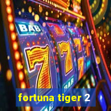 fortuna tiger 2